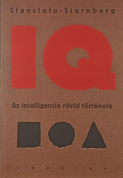 Anna T. Cianciolo - Robert J. Sternberg - IQ - Az intelligencia r�vid t�rt�nete