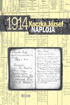 Csorba Bla  (Szerk.) - Koczka Jzsef naplja (1914)