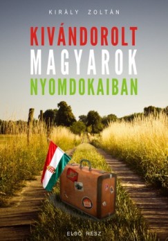 Kirly Zoltn - Sultanius du Roi - Kivndorolt magyarok nyomdokaiban