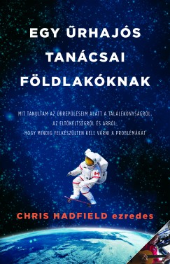 Chris Hadfield - Egy rhajs tancsai Fldlakknak