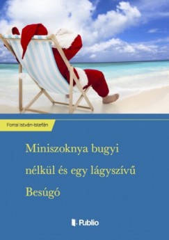 Forrai Istvn - Miniszoknya bugyi nlkl s egy lgyszv Besg