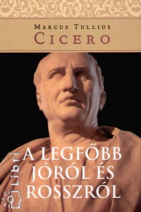 Marcus Tullius Cicero - A legfbb jrl s rosszrl