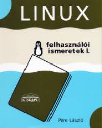 Pere László - Linux - Felhasználói ismeretek I.
