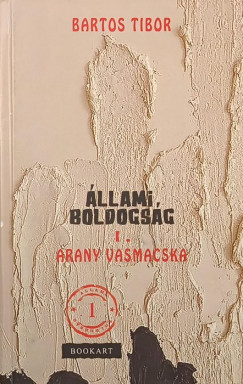 Bartos Tibor - Hajdú Farkas-Zoltán  (Szerk.) - Állami boldogság I.