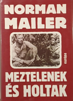 Norman Mailer - Meztelenek �s holtak