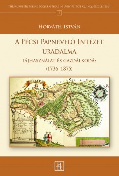 Horvth Istvn - A Pcsi papnevel intzet uradalma
