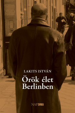 Lakits Istvn - rk let Berlinben