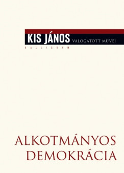 Kis Jnos - Alkotmnyos demokrcia