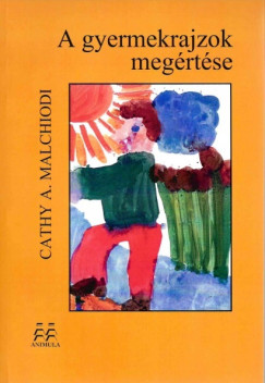 Cathy A. Malchiodi - A gyermekrajzok megrtse