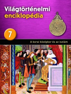 Vilgtrtnelmi enciklopdia 7. - A korai kzpkor s az iszlm