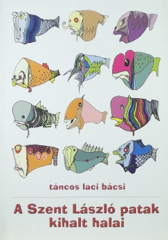 Tncos Lszl - A Szent Lszl patak kihalt halai