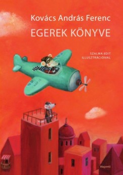 Kovcs Andrs Ferenc - Egerek knyve - Olvassknnyt vltozat