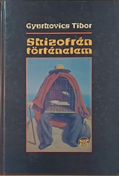 Gyurkovics Tibor - Skizofrn trtnelem