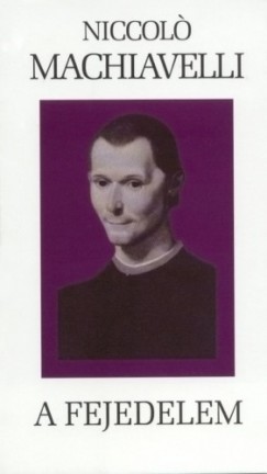 Macchiavelli - A fejedelem