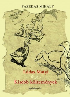 Fazekas Mihly - Ldas Matyi s kisebb kltemnyek