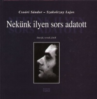 Csori Sndor - Szakolczay Lajos - Neknk ilyen sors adatott