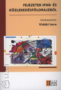 Vidki Imre  (Szerk.) - Fejezetek ipar- s kzlekedsfldrajzbl