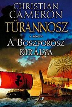 Christian Cameron - A Boszporosz királya