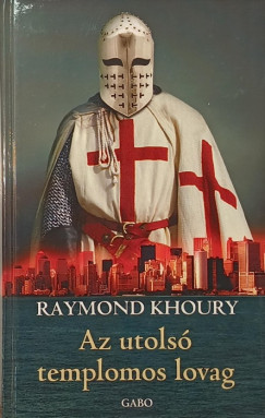 Raymond Khoury - Az utolsó templomos lovag
