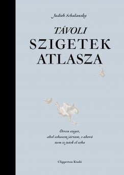 Judith Schalansky - Tvoli szigetek atlasza