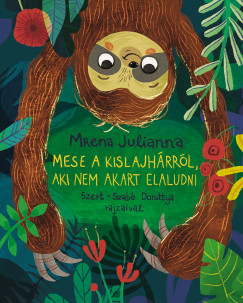 Mrena Julianna - Mese a kislajhrrl, aki nem akart elaludni