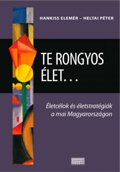 Hankiss Elemr  (Szerk.) - Heltai Pter  (Szerk.) - Te rongyos let...