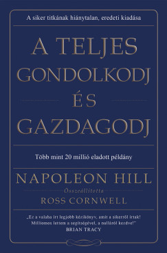 Napoleon Hill - A teljes gondolkodj és gazdagodj