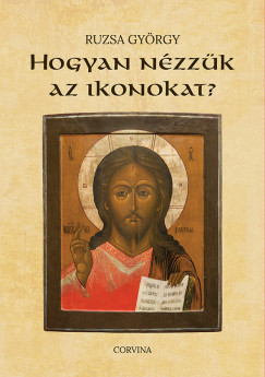 Ruzsa Gyrgy - Hogyan nzzk az ikonokat?