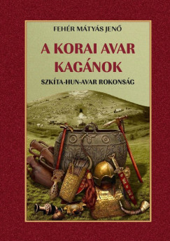 Feh�r M. Jen� - A korai avar kag�nok
