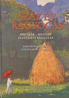 Gellr B. Istvn  (Szerk.) - Szz v ragyogs - Osztrk-magyar festszeti killts