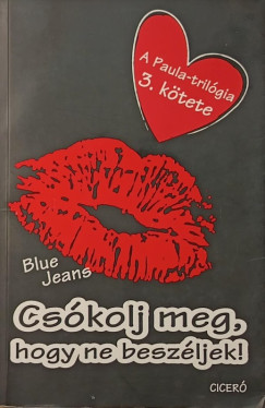 Blue Jeans - Cs�kolj meg, hogy ne besz�ljek!