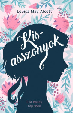 Louisa May Alcott - Kisasszonyok