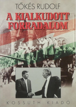 L. Tks Rudolf - A kialkudott forradalom