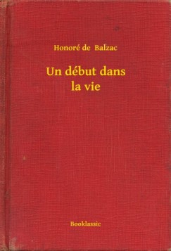 Honor� De Balzac - Un d�but dans la vie