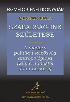 Mester Béla - Szabadságunk születése