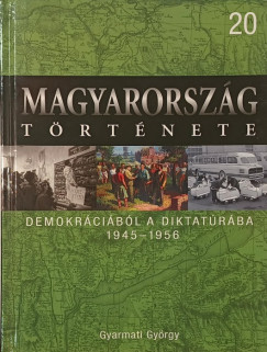 Gyarmati Gy�rgy - Demokr�ci�b�l a diktat�r�ba 1945-1956