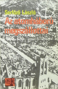 Serfz Lszl - Az atomhbor megszllottai