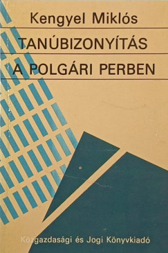 Kengyel Mikl�s - Tan�bizony�t�s a polg�ri perben