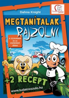 Dahna Knight - Megtantalak rajzolni: A szavanna s az eserd llatai