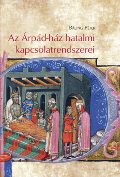 Bling Pter - Az rpd-hz hatalmi kapcsolatrendszerei