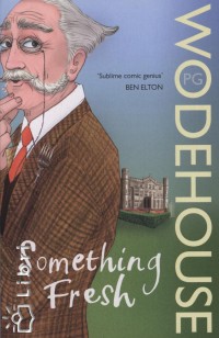 P. G. Wodehouse - Something Fresh