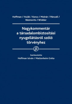 dr. Hulk Zsuzsanna, dr. Koncz Istvn, dr. Molnr gnes, dr. Pnczl ron, Rzmovits dm, Winkler Rbert Hoffman Istvn - Nagykommentr a trsadalombiztostsi nyugelltsrl szl trvnyhez