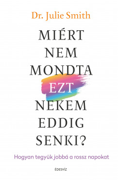 Julie Smith - Mirt nem mondta ezt nekem senki?