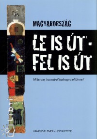 Hankiss Elemr  (Szerk.) - Heltai Pter  (Szerk.) - Le is t, fel is t - Magyarorszg