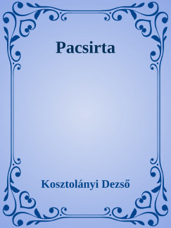 Kosztolnyi Dezs - Pacsirta