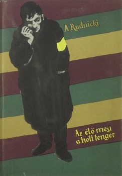 Adolf Rudnicki - Az élő meg a holt tenger
