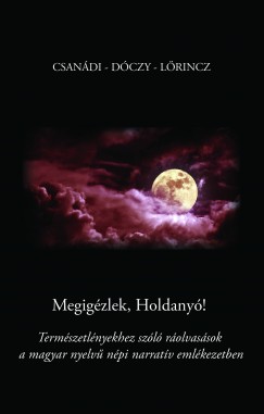 Csanádi Holló - Kissné Dóczy Emília - Lőrincz Andrea - Megigézlek, Holdanyó!