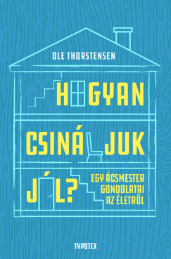 Ole Thorstensen - Hogyan csinljuk jl?