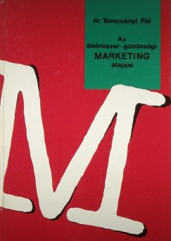 Tomcsnyi Pl - Az lelmiszer-gazdasgi marketing alapjai