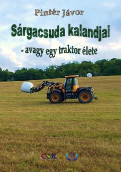 Pint�r J�vor - S�rgacsuda kalandjai - avagy egy traktor �lete